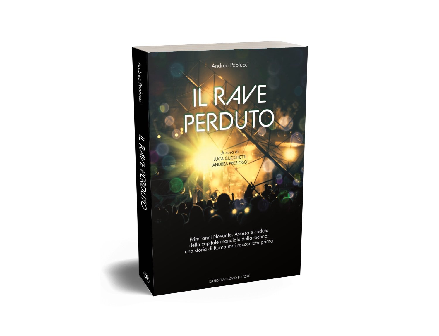 Il rave perduto: il libro che racconta un’epopea